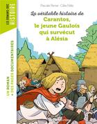 Couverture du livre « La véritable histoire de Carantos, le jeune gaulois qui survécut à Alésia » de Pascale Perrier et Celia Niles aux éditions Bayard Jeunesse