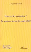 Couverture du livre « Sauver les retraites : la pauvre loi du 21 aout 2003 » de Jacques Bichot aux éditions L'harmattan