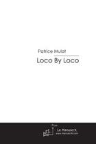 Couverture du livre « Loco by loco » de Mulot-P aux éditions Le Manuscrit