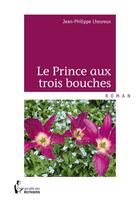 Couverture du livre « Le prince aux trois bouches » de Lheureux Jean-Philip aux éditions Societe Des Ecrivains