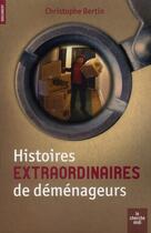 Couverture du livre « Histoires extraordinaires de déménageurs » de Christophe Bertin aux éditions Cherche Midi
