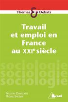 Couverture du livre « Travail et emploi en France au XXIe siècle » de Nicolas Danglade et Miguel Sarzier aux éditions Breal