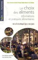 Couverture du livre « Le choix des aliments ; informations et pratiques alimentaires ; de la fin du Moyen-âge à nos jours » de  aux éditions Pu De Rennes