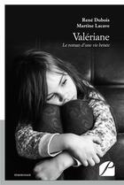 Couverture du livre « Valériane ; le roman d'une vie brisée » de Rene Dubois et Martine Lacave aux éditions Editions Du Panthéon