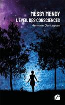 Couverture du livre « MESSY MENDY : l'éveil des consciences » de Hermine Dantagnan aux éditions Editions Du Panthéon