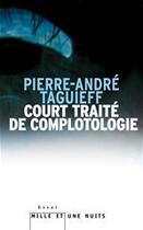 Couverture du livre « Court traité de complotologie » de Pierre-Andre Taguieff aux éditions Fayard/mille Et Une Nuits