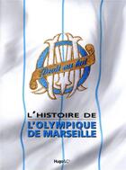 Couverture du livre « L'histoire de l'olympique de marseille » de Agnello Thierry aux éditions Hugo Sport