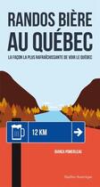 Couverture du livre « Randos bière au Québec : la façon la plus rafraîchissante de voir le Québec » de Bianca Pomerleau aux éditions Quebec Amerique