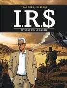 Couverture du livre « I.R.S. Tome 16 : options sur la guerre » de Bernard Vrancken et Stephen Desberg aux éditions Lombard
