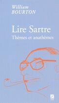 Couverture du livre « Lire Sartre ; thèmes et anathèmes » de William Bourton aux éditions Labor Sciences Humaines