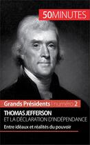 Couverture du livre « Thomas Jefferson et la Déclaration d'indépendance : entre idéaux et réalités du pouvoir » de Melanie Mettra aux éditions 50 Minutes