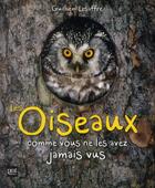 Couverture du livre « Les oiseaux ; comme vous ne les avez jamais vus » de Guilhem Lesaffre aux éditions Prat