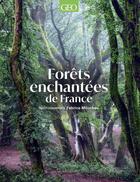 Couverture du livre « Forêts enchantées » de Fabrice Milochau aux éditions Geo