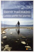 Couverture du livre « Laissez parler les pierres » de David Machado aux éditions Editions De L'aube