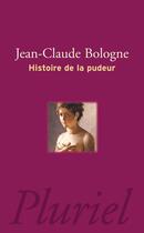 Couverture du livre « Histoire de la pudeur » de Jean Claude Bologne aux éditions Pluriel
