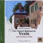 Couverture du livre « Parc naturel régional du Vexin ; entre la Seine et l'Oise » de Bernard Carbonnel aux éditions Equinoxe