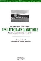 Couverture du livre « Les littoraux marins ; milieux, aménagements, sociétés » de Dumortier Brigitte aux éditions Editions Du Temps