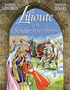 Couverture du livre « Lilioute et le chevalier de Perce-Brume » de Manon Iessel et Isabelle Gendron aux éditions Triomphe