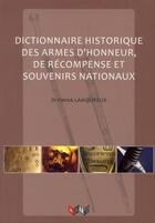 Couverture du livre « Dictionnaire historique des armes d'honneur, de recompenses et souvenirs nationaux » de Patrick Lamoureux aux éditions Management Et Societe