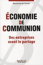 Couverture du livre « Économie de communion ; des entreprises osent le partage » de Focolari aux éditions Nouvelle Cite