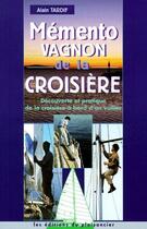 Couverture du livre « Mémento VAGNON de la croisière ; découverte et pratique de la croisière à bord d'un voilier » de Alain Tardif aux éditions Vagnon