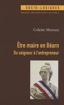 Couverture du livre « Être maire en Béarn ; du seigneur à l'entrepreneur » de Colette Moreux aux éditions Pu Du Midi