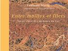 Couverture du livre « Entre mailles et filets : savoir-faire des pêcheurs du Var » de Francois Marty et Bernadette Marty aux éditions Jeanne Laffitte