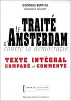 Couverture du livre « Le Traité d'Amsterdam contre la démocratie : Texte intégral comparé et commenté » de Georges Berthu et Dominique Souchet aux éditions Francois-xavier De Guibert