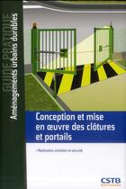 Couverture du livre « Conception et mise en oeuvre des clôtures et portails ; réalisation, entretien et sécurité » de Jean-Claude Guinaudeau aux éditions Cstb