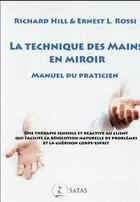 Couverture du livre « La technique des mains en miroir : manuel du praticien » de Richard Hill et Ernest Lawrence Rossi aux éditions Satas