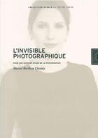 Couverture du livre « L'invisible photographique : pour une histoire intime de la photographie » de Muriel Berthou-Crestey aux éditions Lettre Volee