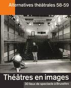 Couverture du livre « ALTERNATIVES THEATRALES T.58/59 ; le théâtre en images » de  aux éditions Alternatives Theatrales