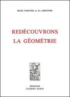 Couverture du livre « Redécouvrons la géométrie » de Harrold Scott Coxeter et S.L. Greitzer aux éditions Jacques Gabay