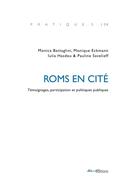 Couverture du livre « Roms en cité : Témoignages, participation et politiques publiques » de Monique Eckmann et Monica Battaglini et Iulia Hasdeu et Pauline Savelieff aux éditions Ies