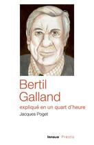 Couverture du livre « Bertil Galland expliqué en un quart d'heure » de Jacques Poget aux éditions Infolio