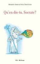 Couverture du livre « Qu'en dis-tu, Socrate ? » de Robert Aird et Yves Trottier aux éditions Vlb