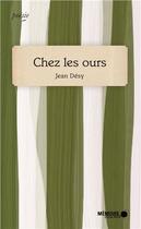 Couverture du livre « Chez les ours » de Jean Desy aux éditions Memoire D'encrier