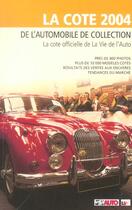 Couverture du livre « La cote 2004 de l'automobile de collection (édition 2004) » de  aux éditions Edifree Lva