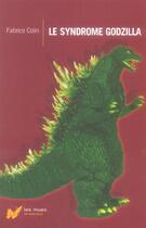 Couverture du livre « Le Syndrome Godzilla » de Fabrice Colin aux éditions Intervista
