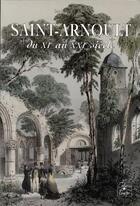 Couverture du livre « Saint-Arnoult du XIe au XXIe siècle » de Lebrun Sandrine aux éditions Cahiers Du Temps