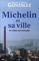 Couverture du livre « Michelin et sa ville » de Gonzalez Pierre Gabr aux éditions Ecir