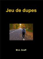 Couverture du livre « Jeu de dupes » de M.A. Graff aux éditions Ramses Vi