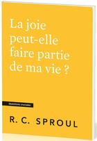 Couverture du livre « La joie peut-elle faire partie de ma vie ? : [Questions cruciales] » de Robert C. Sproul aux éditions Publications Chretiennes