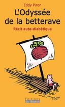 Couverture du livre « L'odyssée de la betterave : récit auto-diabètique » de Eddy Piron aux éditions Éditions Du Basson