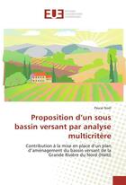 Couverture du livre « Proposition d'un sous bassin versant par analyse multicritere » de Noel Pascal aux éditions Editions Universitaires Europeennes