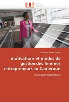 Couverture du livre « Motivations et modes de gestion des femmes entrepreneurs au cameroun » de Onana-F aux éditions Editions Universitaires Europeennes