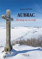 Couverture du livre « Aubrac : du sang sur la neige » de Jacques Henaux aux éditions Baudelaire