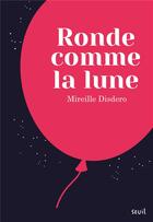 Couverture du livre « Ronde comme la lune » de Mireille Disdero aux éditions Seuil Jeunesse