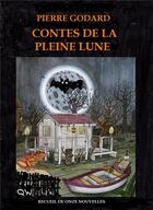Couverture du livre « Contes de la pleine lune - recueil de onze nouvelles » de Pierre Godard aux éditions Librinova
