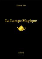 Couverture du livre « La lampe magique » de Fabien Ho aux éditions Verone